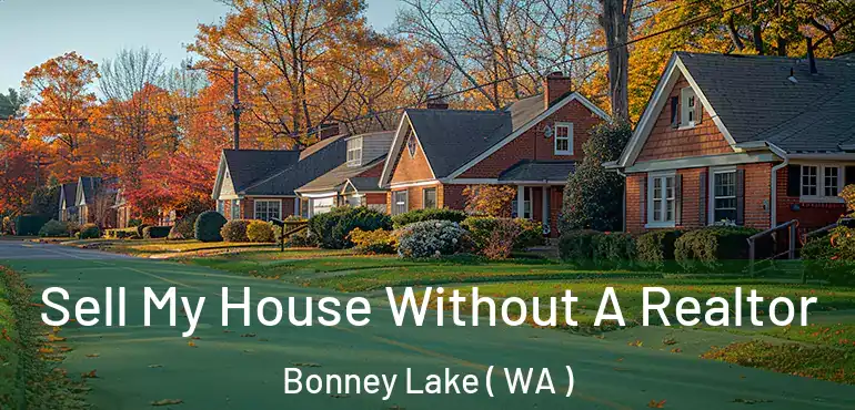  Sell My House Without A Realtor Bonney Lake ( WA )