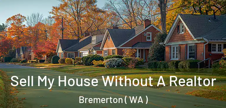  Sell My House Without A Realtor Bremerton ( WA )