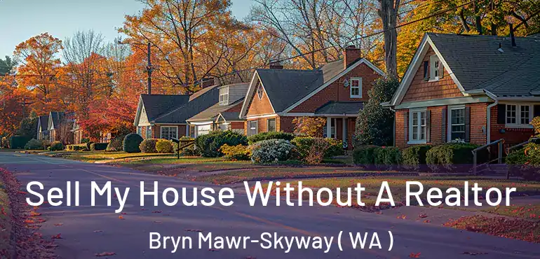  Sell My House Without A Realtor Bryn Mawr-Skyway ( WA )
