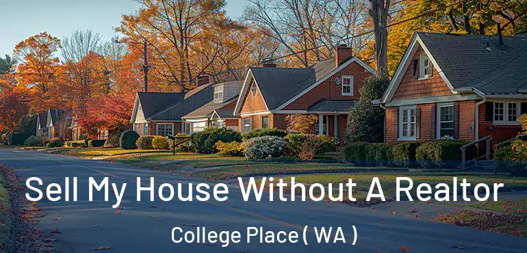  Sell My House Without A Realtor College Place ( WA )
