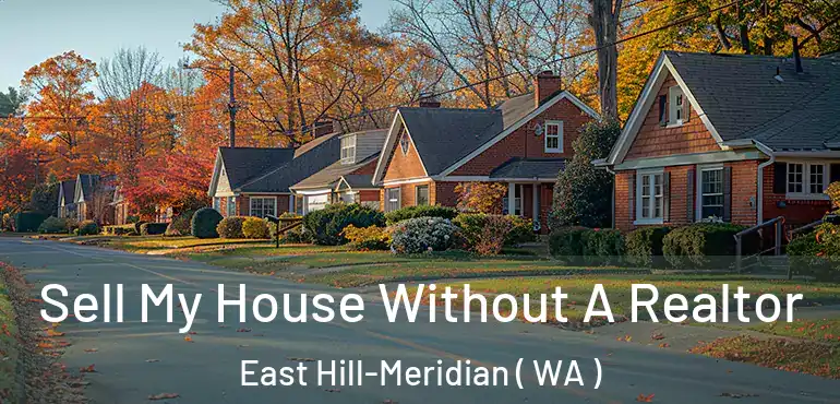  Sell My House Without A Realtor East Hill-Meridian ( WA )