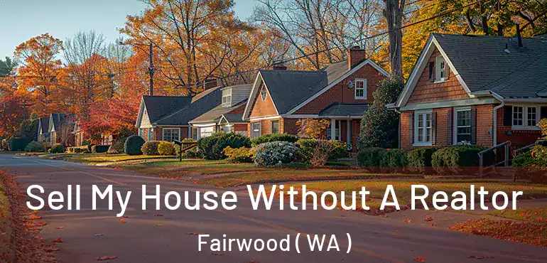  Sell My House Without A Realtor Fairwood ( WA )