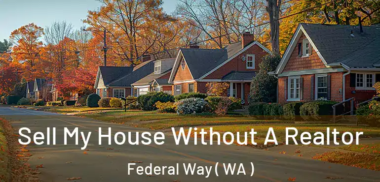  Sell My House Without A Realtor Federal Way ( WA )