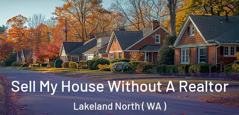  Sell My House Without A Realtor Lakeland North ( WA )