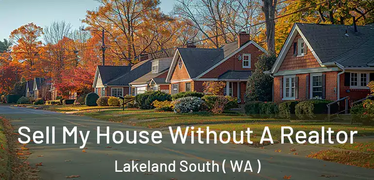  Sell My House Without A Realtor Lakeland South ( WA )