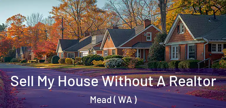  Sell My House Without A Realtor Mead ( WA )