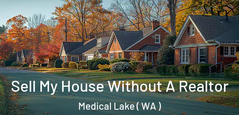  Sell My House Without A Realtor Medical Lake ( WA )