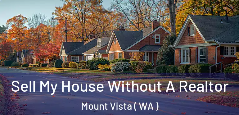  Sell My House Without A Realtor Mount Vista ( WA )