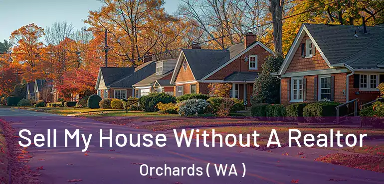  Sell My House Without A Realtor Orchards ( WA )