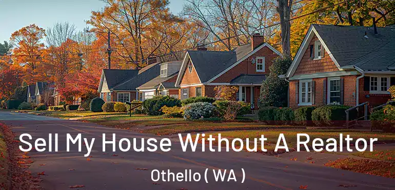  Sell My House Without A Realtor Othello ( WA )