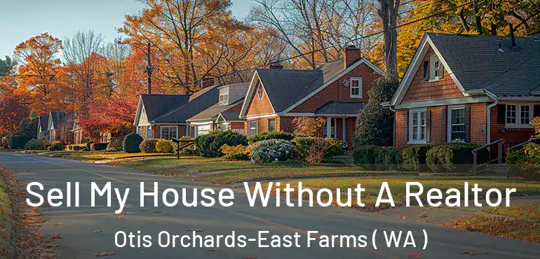  Sell My House Without A Realtor Otis Orchards-East Farms ( WA )