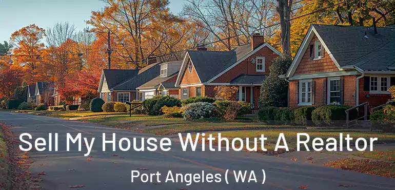  Sell My House Without A Realtor Port Angeles ( WA )