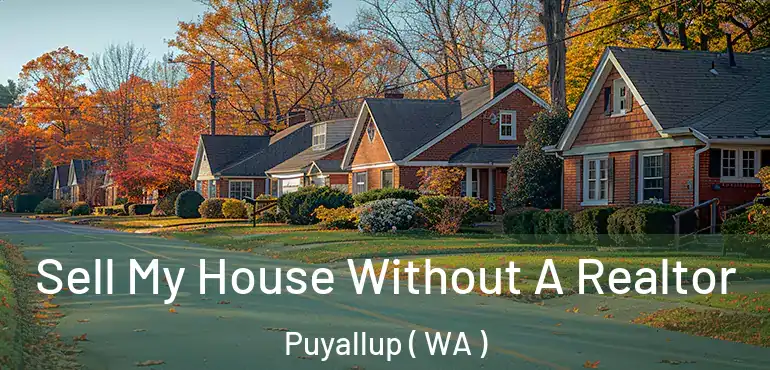  Sell My House Without A Realtor Puyallup ( WA )