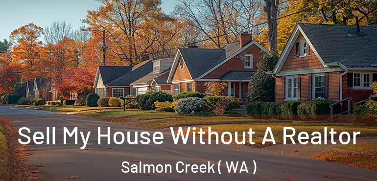  Sell My House Without A Realtor Salmon Creek ( WA )