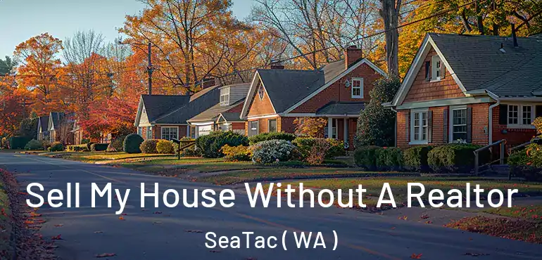  Sell My House Without A Realtor SeaTac ( WA )