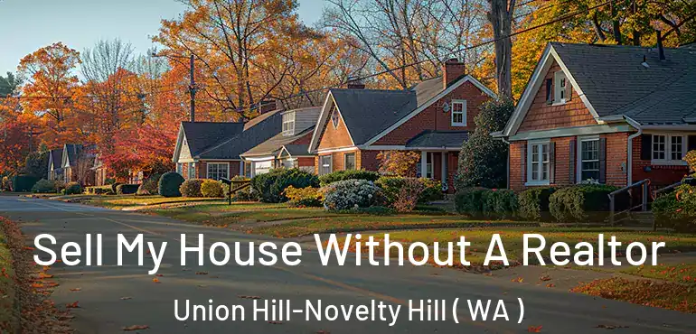  Sell My House Without A Realtor Union Hill-Novelty Hill ( WA )