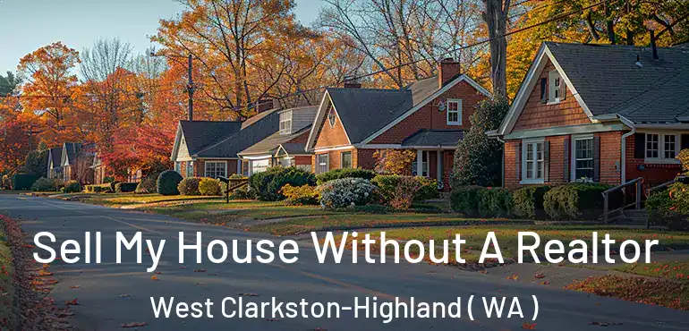  Sell My House Without A Realtor West Clarkston-Highland ( WA )