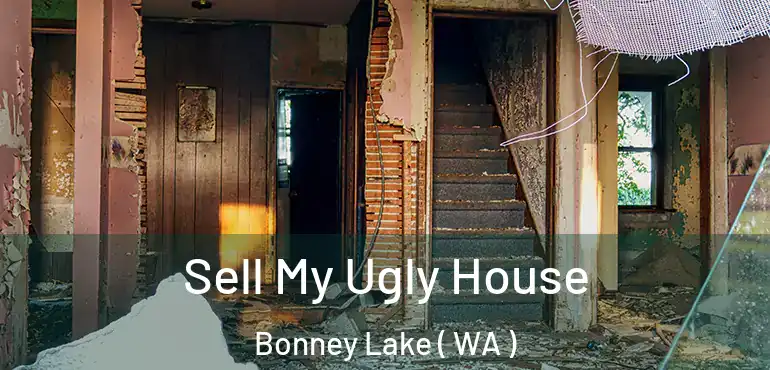  Sell My Ugly House Bonney Lake ( WA )