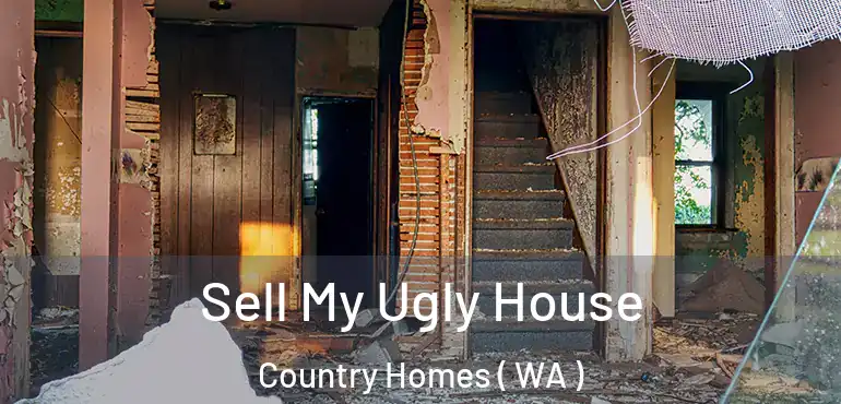  Sell My Ugly House Country Homes ( WA )