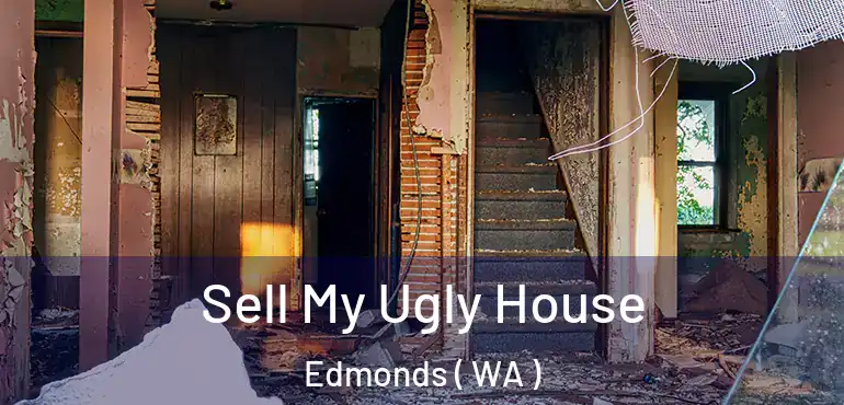  Sell My Ugly House Edmonds ( WA )