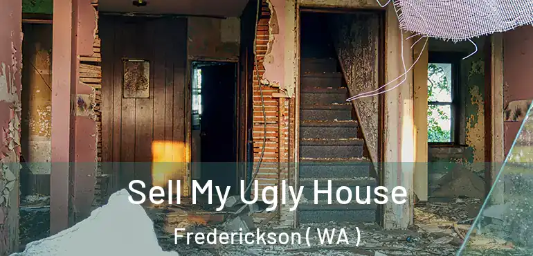  Sell My Ugly House Frederickson ( WA )