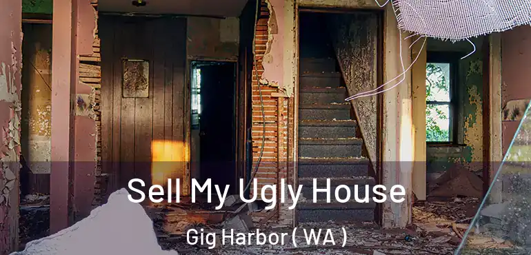  Sell My Ugly House Gig Harbor ( WA )