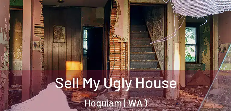  Sell My Ugly House Hoquiam ( WA )