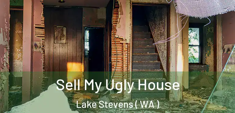  Sell My Ugly House Lake Stevens ( WA )