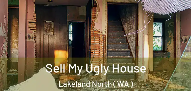  Sell My Ugly House Lakeland North ( WA )