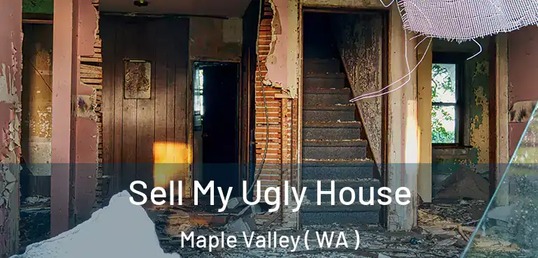  Sell My Ugly House Maple Valley ( WA )