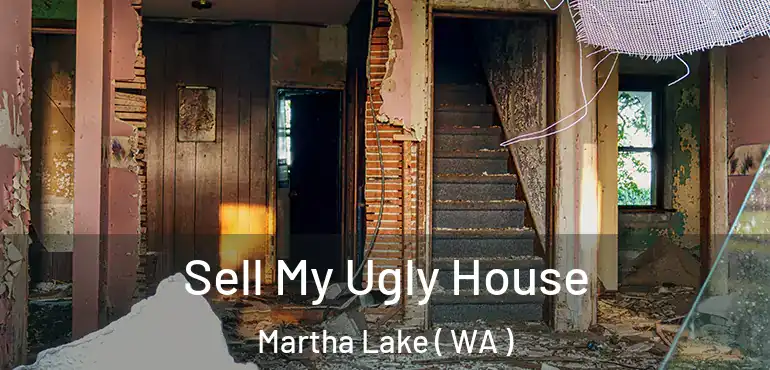  Sell My Ugly House Martha Lake ( WA )