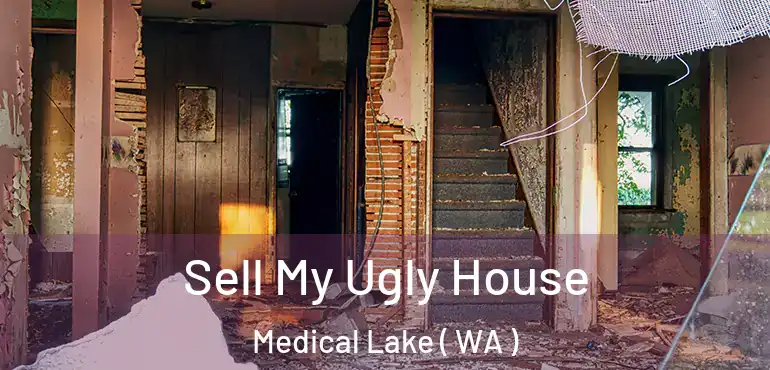  Sell My Ugly House Medical Lake ( WA )