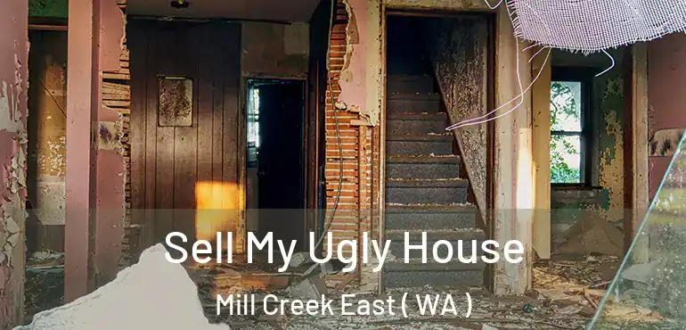  Sell My Ugly House Mill Creek East ( WA )
