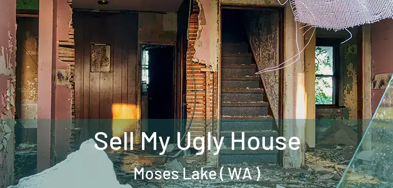  Sell My Ugly House Moses Lake ( WA )