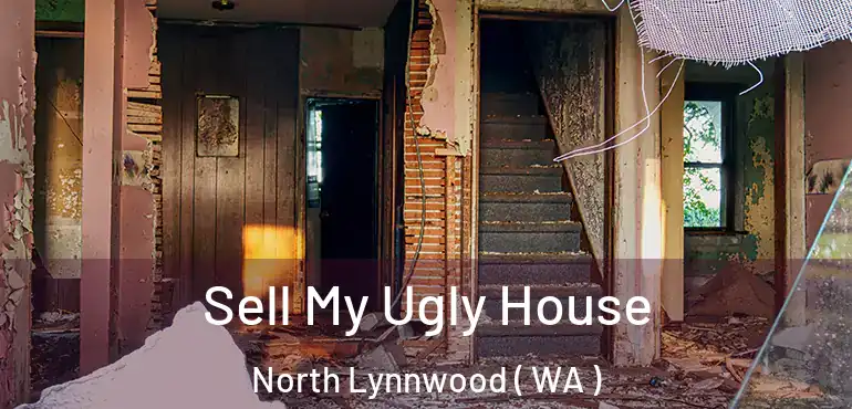  Sell My Ugly House North Lynnwood ( WA )