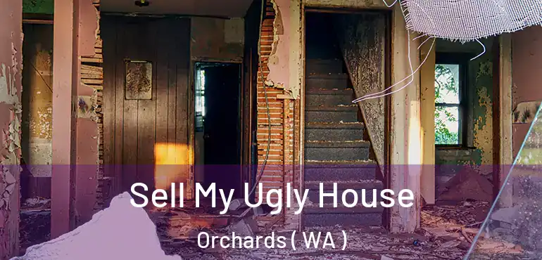  Sell My Ugly House Orchards ( WA )