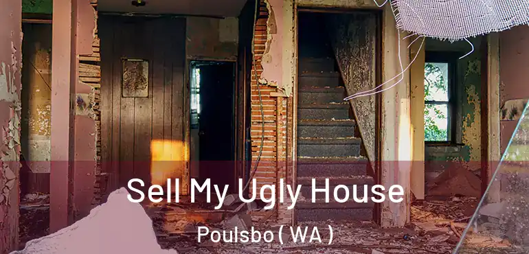  Sell My Ugly House Poulsbo ( WA )
