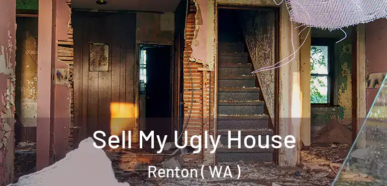  Sell My Ugly House Renton ( WA )