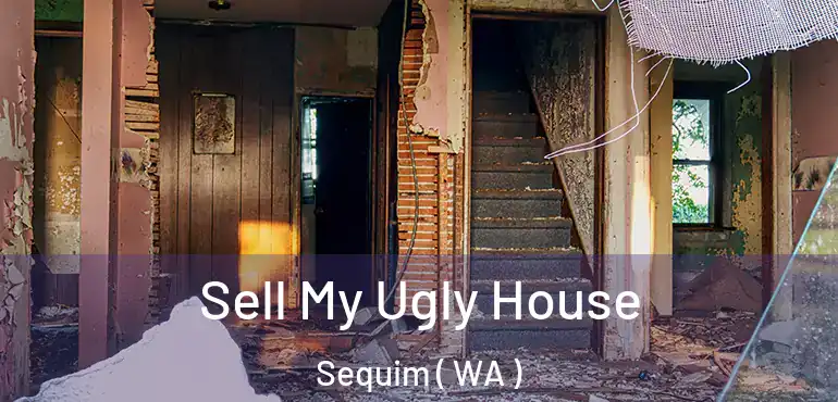  Sell My Ugly House Sequim ( WA )