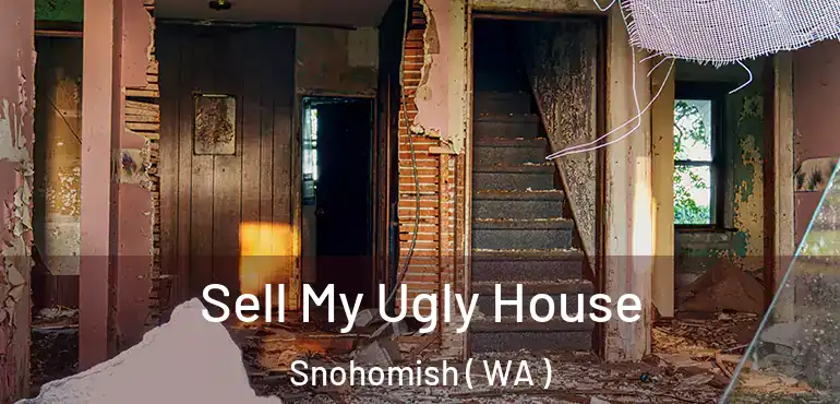  Sell My Ugly House Snohomish ( WA )