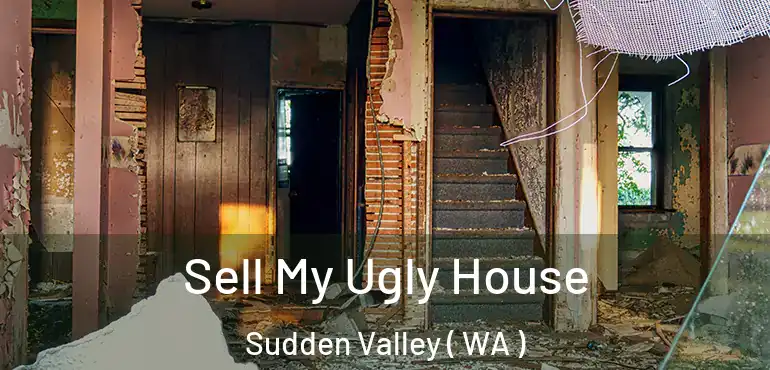  Sell My Ugly House Sudden Valley ( WA )