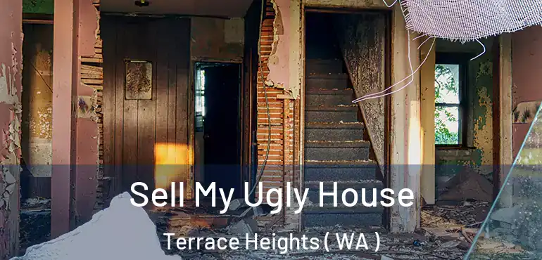  Sell My Ugly House Terrace Heights ( WA )