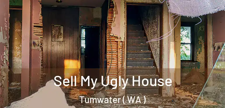  Sell My Ugly House Tumwater ( WA )
