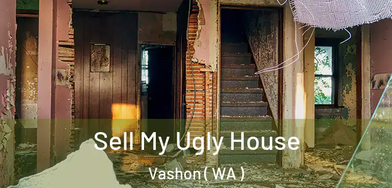  Sell My Ugly House Vashon ( WA )