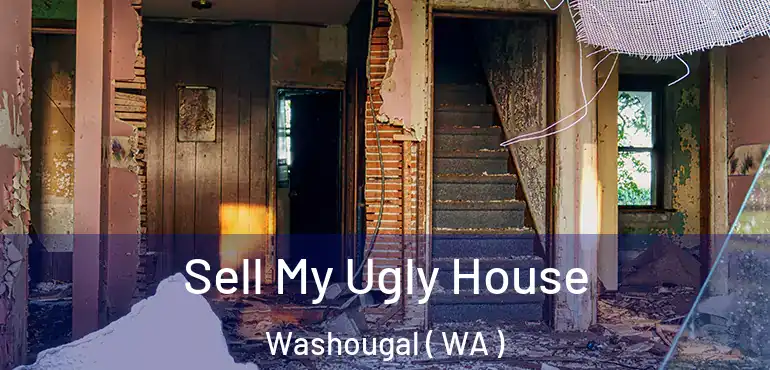  Sell My Ugly House Washougal ( WA )