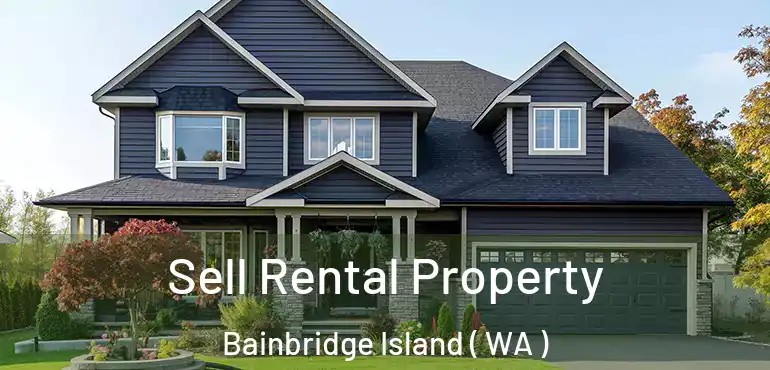  Sell Rental Property Bainbridge Island ( WA )