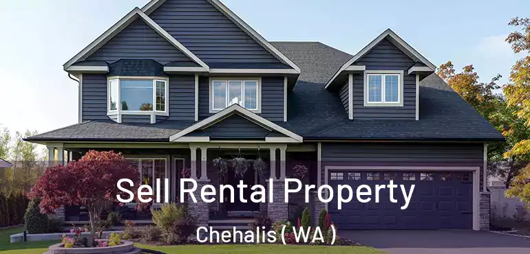 Sell Rental Property Chehalis ( WA )
