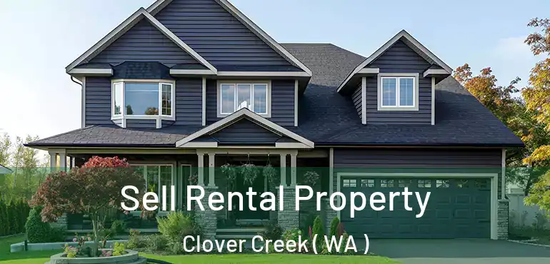  Sell Rental Property Clover Creek ( WA )