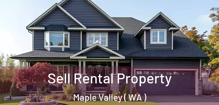  Sell Rental Property Maple Valley ( WA )