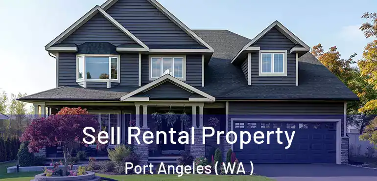  Sell Rental Property Port Angeles ( WA )